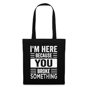 Mechanic Gifts For Dad I'm Here Because You Broke - Tote Bag - black - Front