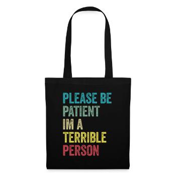 Please Be Patient I'm A Terrible Person - Tote Bag - black - Front