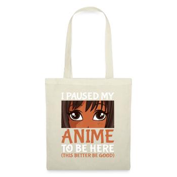 Ich habe meinen Anime pausiert, um hier zu sein Otaku Black Animethis - Stoffbeutel - Natur - Vorne