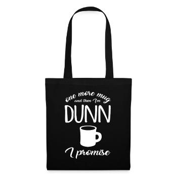 One More Mug And Then I'm Dunn idea Coffee Cup Tee - Tote Bag - black - Front