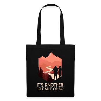 It's Another Half Mile Or So Hiking Nature Hike Ba - Tote Bag - black - Front