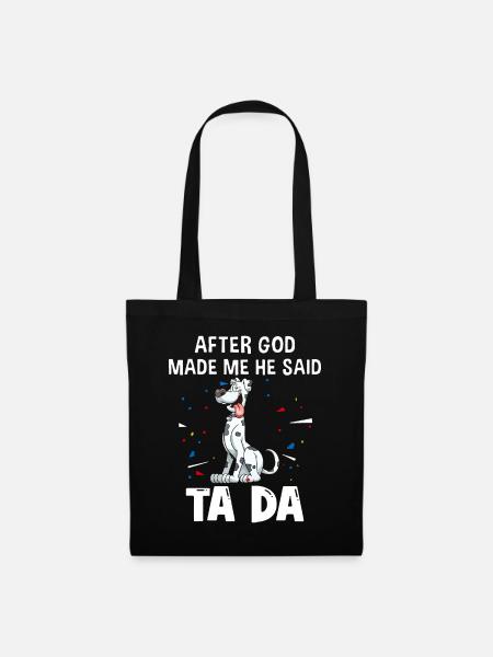 Deutsche Doggenhunde, nachdem Gott mich gemacht hatte, sagte er ta da - Stoffbeutel - Schwarz