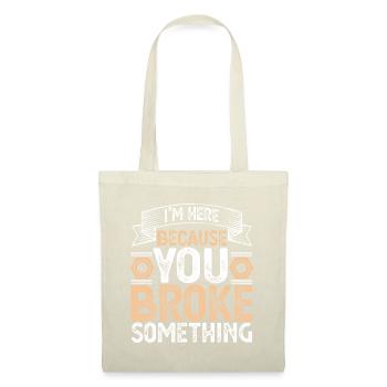 I'm Here Because You Broke Something Handyman Fath - Tote Bag - nature - Front