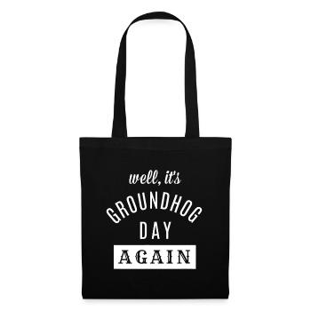 Well It's Groundhog Day Again, Funny Groundhog Day - Tote Bag - black - Front