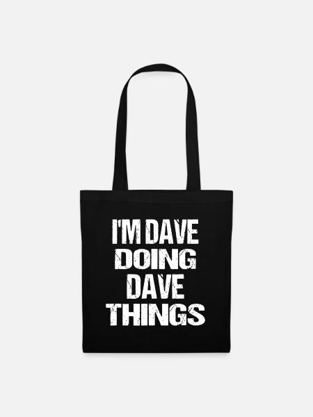Ich bin Dave Doing Dave Things Personalisierter Vorname - Stoffbeutel - Schwarz
