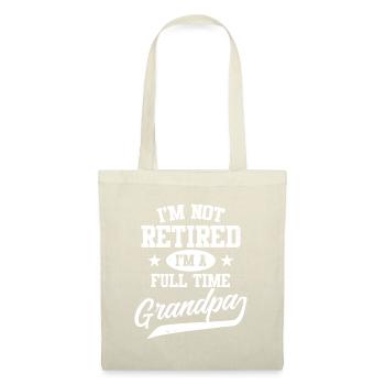 Mens I'm Not Retired I'm A Full Time Grandpa Fathe - Tote Bag - nature - Front