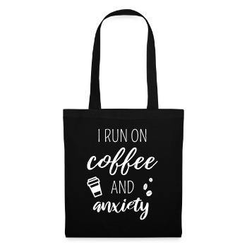 I Run On Coffee And Anxiety - Zitat über Mental H - Stoffbeutel - Schwarz - Vorne