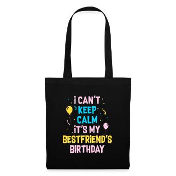I Can't Keep Calm It's My Best Friend's Birthday - Tote Bag - black - Front