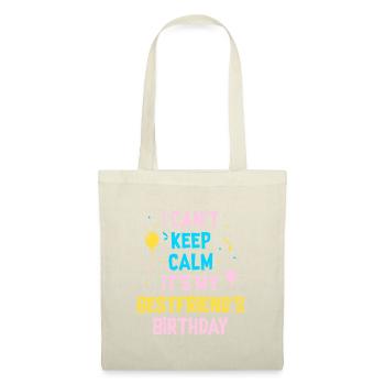I Can't Keep Calm It's My Best Friend's Birthday - Tote Bag - nature - Front
