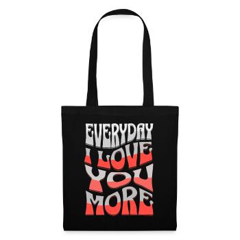 EVERYDAY I LOVE YOU MORE. - Tote Bag - black - Front