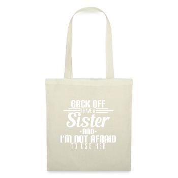 Back Off Ich habe eine Schwester und ich habe keine Angst, - Stoffbeutel - Natur - Vorne
