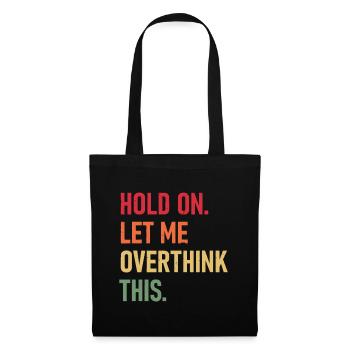 Hold On Let Me Overthink This funny sarcastic quot - Tote Bag - black - Front