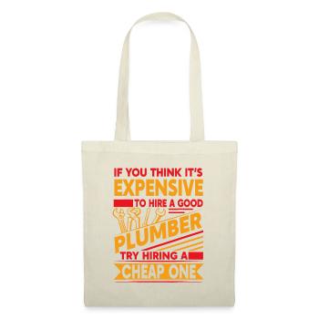 If You Think It's Expensive To Hire A Good Plumber - Tote Bag - nature - Front