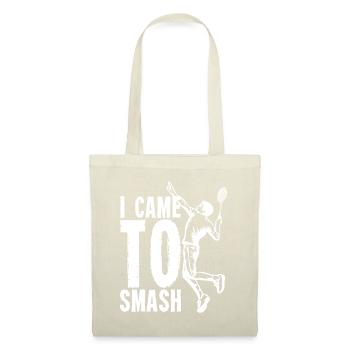 Je suis venu pour écraser | Volant de badminton - Sac en tissu - nature - Devant