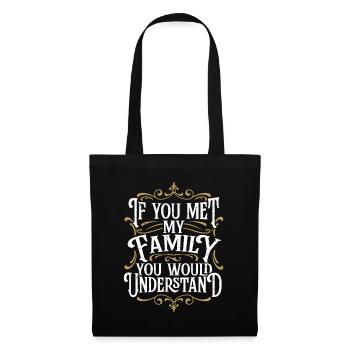 Funny Family, If You Met My Family You'd Understan - Tote Bag - black - Front