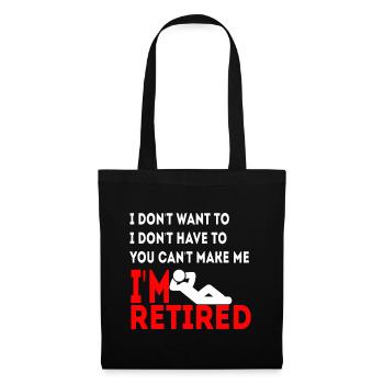 Je ne veux pas que tu ne puisses pas me faire Je suis à la retraite - Sac en tissu - noir - Devant
