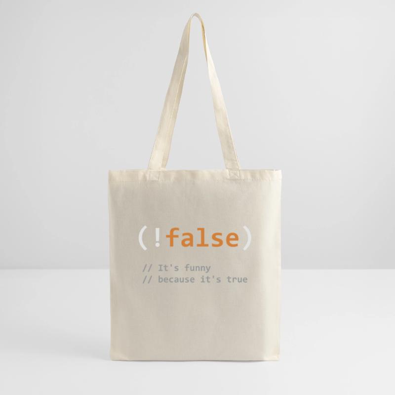Funny !False, It's Funny Because It's True - Progr Tote Bag