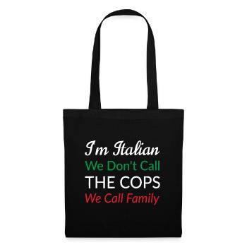 I'm Italian We Don't Call The Cops We Call Family - Tote Bag - black - Front