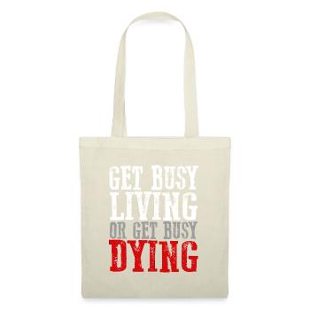 Awesome Inspiring Bold "GET BUSY LIVING OR GET BUS - Tote Bag - nature - Front