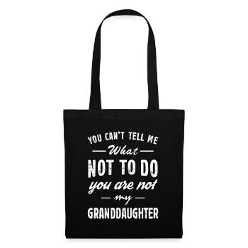 You Can't Tell Me What Not To Do You're Not My Gra - Tote Bag - black - Front