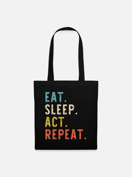 Eat Sleep Act Repeat Schauspieler Schauspieler Schauspieler - Stoffbeutel - Schwarz