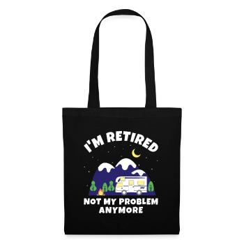 I'm Retired - Not My Problem Anymore - Motorhome R - Tote Bag - black - Front