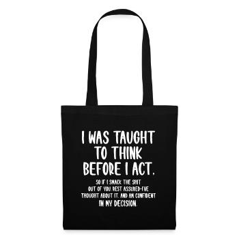 I Was Taught To Think Before I Act Funny Sarcasm S - Tote Bag - black - Front