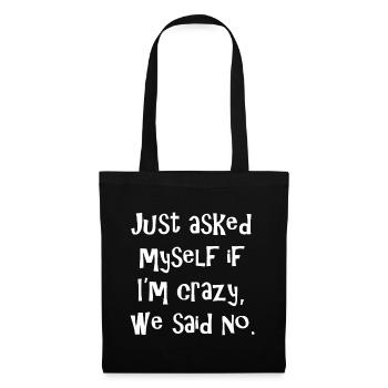 Just asked myself if I'm crazy, we said no. Funny - Tote Bag - black - Front