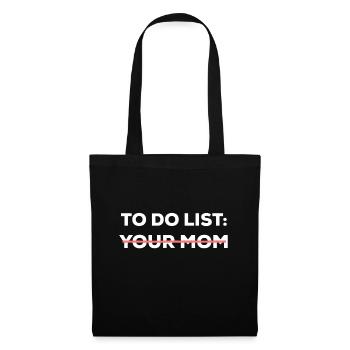 Funny To Do List Your Mom Sarcasm Sarcastic Saying - Tote Bag - black - Front