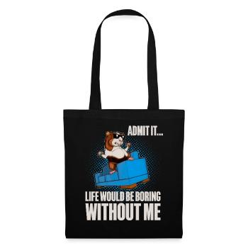 Admit It Life Would Be Broing Without Me - Tote Bag - black - Front