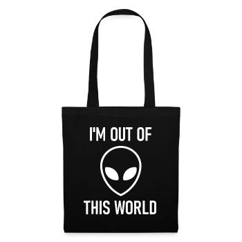 Alien, I'm Out Of This World, Funny, Jokes, Sarcas - Tote Bag - black - Front