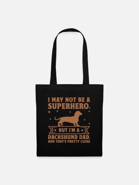 I May Not Be A Superhero But I'm A Dachshund Dad D - Tote Bag - black