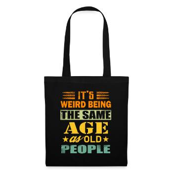 C’est bizarre d’avoir le même âge que les personnes âgées - Sac en tissu - noir - Devant