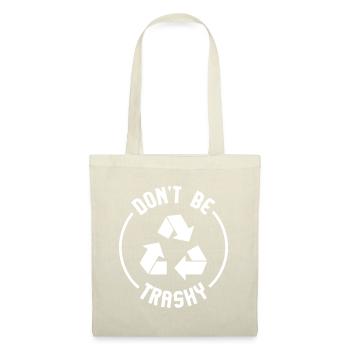 Environmentalist Gifts Don't Be Trashy Recycle - Tote Bag - nature - Front