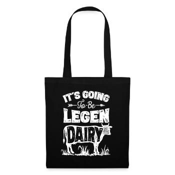 Cow It's Gonna Be Legen Dairy LegenDairy Farmer - Stoffbeutel - Schwarz - Vorne