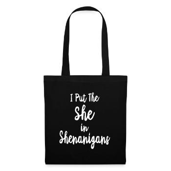 I Put The She In The Shenanigans - Tote Bag - black - Front