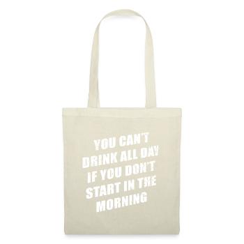 You Cant Drink All Day If You Don't Start - Tote Bag - nature - Front