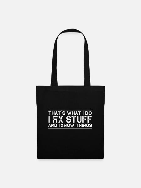 Thats What I Do I Fix Stuff And I Know Things - Tote Bag - black