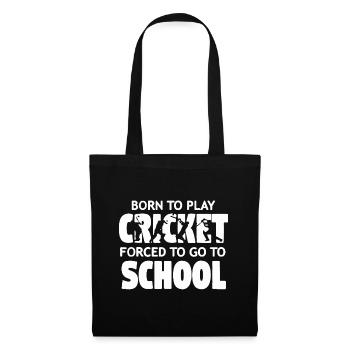 Geboren, um Cricket zu spielen, gezwungen, zur Schule zu gehen - Stoffbeutel - Schwarz - Vorne