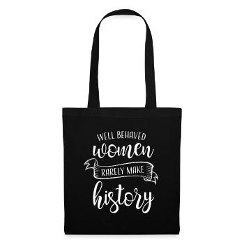 Well Behaved Women Rarely Make History - Tote Bag - black - Front