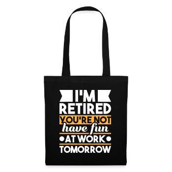 Je suis à la retraite Tu ne t’amuses pas au travail - Sac en tissu - noir - Devant