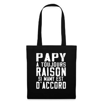 Papy a toujours Raison si mamy est d accord - Sac en tissu - noir - Devant