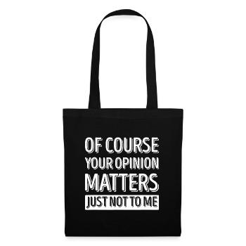 Bien sûr, votre opinion compte, mais pas pour moi - Sac en tissu - noir - Devant