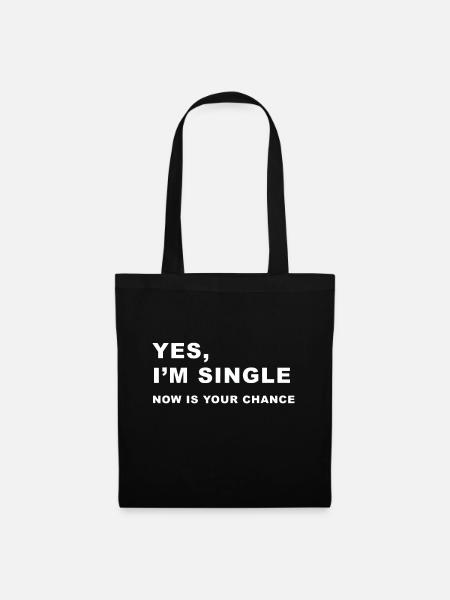 Yes, I'm Single Now is Your Chance - Tote Bag - black