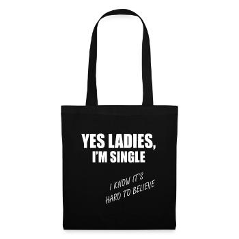 Yes Ladies I'm Single Hard To Believe - Tote Bag - black - Front