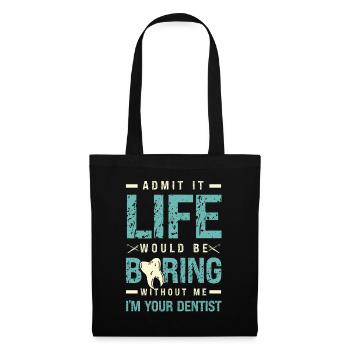 Admit It Life Would Be Boring Without Me I'm Your - Tote Bag - black - Front
