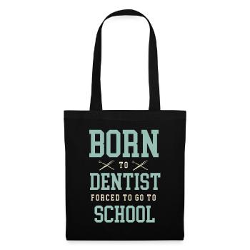 Born To Dentist Forced To Go To School Dental Dent - Tote Bag - black - Front