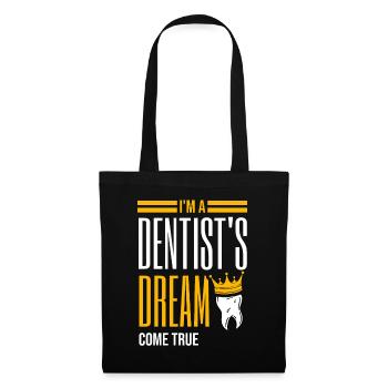 I'm A Dentist's Dream Come True Dentist Dental Den - Tote Bag - black - Front