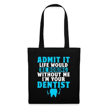 Admit It Life Would Be Boring Without Me I'm Your - Tote Bag - black - Front