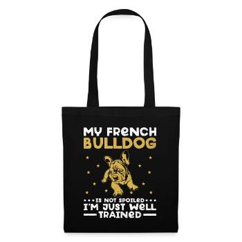 Meine Französische Bulldogge ist nicht verwöhnt Ich bin nur gut Tra - Stoffbeutel - Schwarz - Vorne